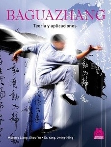 Baguazhang. Teoría y aplicaciones