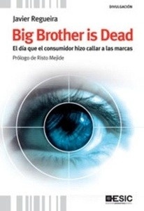 Big Brother is Dead. El día que el consumidor hizo callar a las marcas