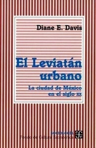 El Leviatán urbano. La ciudad de México en el siglo XX