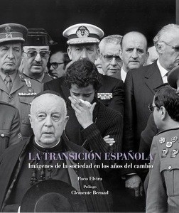 La transición española. Imágenes de los años que cambiaron nuestra historia