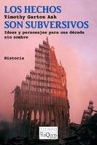 Los hechos son subversivos. Ideas y personajes para una década sin nombre