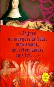 Je jure au marquis de Sade, mon amant, de n'être jamais qu'à lui...