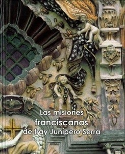 Las misiones franciscanas de Fray Junípero Serra
