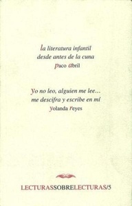 La literatura infantil desde antes de la cuna. Yo no leo, alguien me lee me descifra y escribe en mí