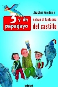 Tres y un papagayo Salvan al fantasma del castillo