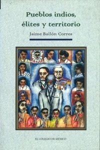 Pueblos, indios, élites y territorio