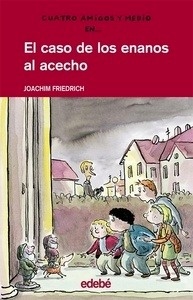 Cuatro amigos y medio 3. El caso de los enanos al acecho