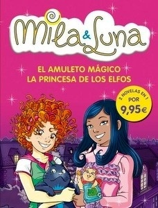 Mila x{0026} Luna. El amuleto mágico. La princesa de los elfos