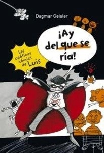 Los caóticos cómics de Luis. ¡Ay del que se ría!