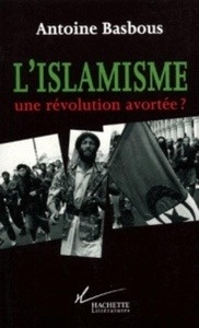 L'islamisme, une révolution abortée