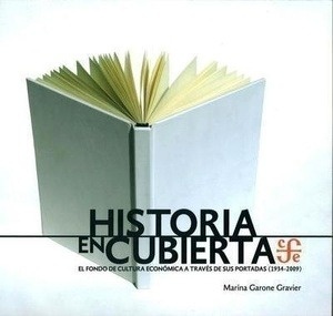Historia en cubierta. El fondo de cultura económica a través de sus portadas (1934-2009)