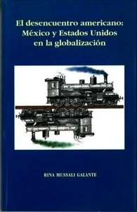 El desencuentro americano: México y Estados Unidos en la globalización