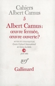 Albert Camus: oeuvre fermée, oeuvre ouverte ?