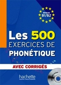 Les 500 exercices de phonétique B1-B2 + CD