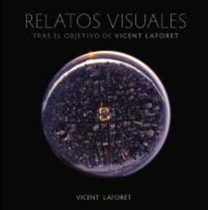 Relatos visuales. Tras el objetivo de Vicent Laforet