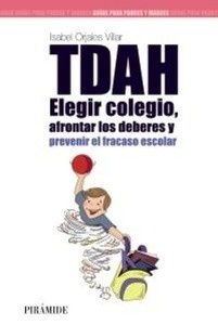 TDAH. Elegir colegio, afrontar los deberes y prevenir el fracaso escolar.