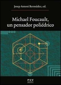 Michel Foucault: un pensador poliédrico