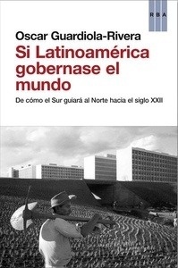 ¿Qué ocurriría si Latinoamérica gobernase el mundo?