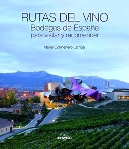 Rutas del vino. Bodegas de España para visitar y recomendar.