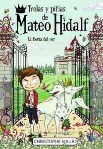 Trolas y pifias de Mateo Hidalf. La fiesta del rey