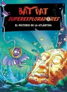 Bat Pat Superexploradores. El misterio de la Atlántida