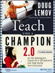 Teach Like a Champion 2.0 : 62 Techniques that Put Students on the Path to College