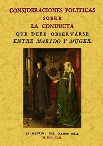 Consideraciones políticas sobre la conducta que debe observarse entre marido y mujer