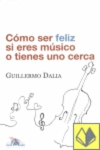 Cómo ser feliz si eres músico o tienes uno cerca