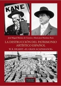 La destrucción del patrimonio artístico español. W.R. Hearst:  " el gran acaparador "