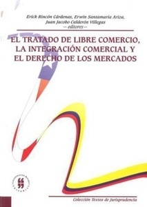 El tratado de libre comercio, la integración comercial y el derecho de los mercados