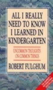 All I Need to Know I Learned in Kindergarten