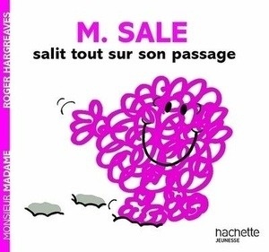 Monsieur Sale salit tout sur son passage