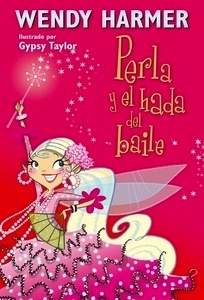 Perla y el hada del baile (Colección Perla 15)