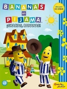 Bananas en pijama. ¡Gracias, Bananas!