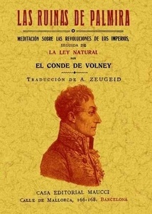 Las ruinas de Palmira o meditación sobre las revoluciones de los imperios seguida de la ley natural.