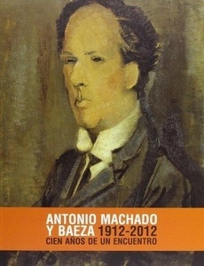 Antonio Machado y Baeza, 1912-2012