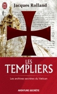 Les templiers : les archives secrètes du Vatican