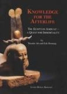 Knowledge for the Afterlife. The Egyptian Amduat - A Quest for Immorltality