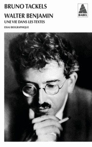 Walter Benjamin. Une vie dans les textes