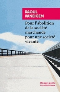 Pour l'abolition de la société marchande pour une société vivante