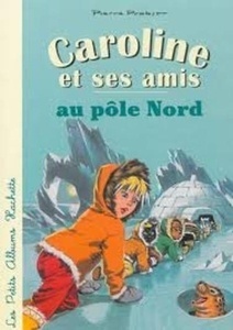 Caroline et ses amis au Pôle Nord