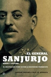 El general Sanjurjo. Héroe y victima