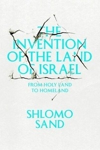 The Invention of the Land of Israel