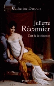 Juliette Recamier ou l'art de la séduction