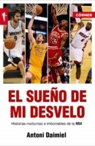 El sueño de mi desvelo. Historias de la NBA con nocturnidad