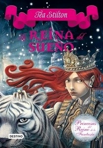 Tea Stilton. Princesas del Reino de la Fantasía 6. La Reina del Sueño