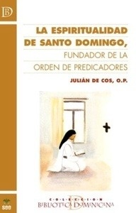 La espiritualidad de Santo Domingo, fundador de la Orden de Predicadores