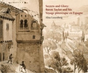 Secrets ans glory: baron taylor and his voyage pittoresque en Espagne