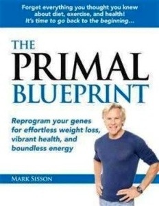 Primal Blueprint: Reprogram Your Genes for Effortless Weight Loss, Vibrant Health, and Boundless Energy