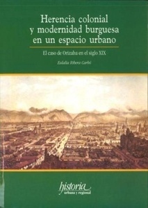 Herencia colonial y modernidad burguesa en un espacio urbano